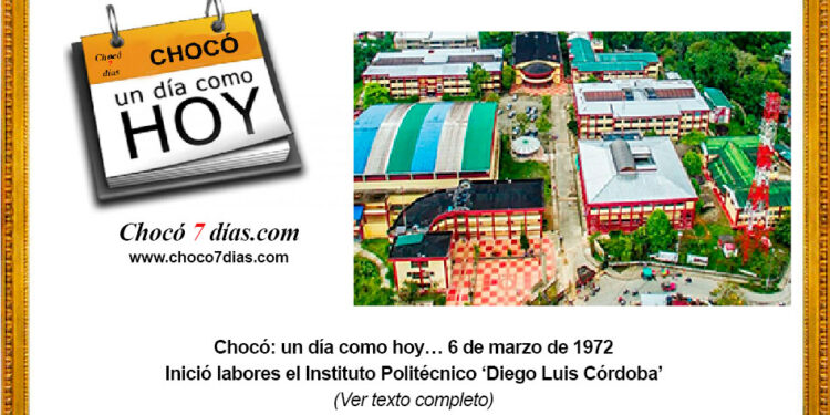 Chocó: un día como hoy… 6 de marzo de 1972 Inició labores el Instituto Politécnico ‘Diego Luis Córdoba’