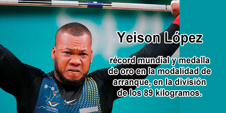 El pesista chocoano Yeison López obtuvo récord mundial y clasificación a los Juegos Olímpicos