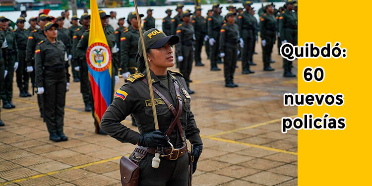 Quibdó: 60 nuevos policías