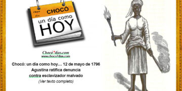 Chocó: un día como hoy… 12 de mayo de 1796. Agustina ratifica denuncia a esclavizador malvado.