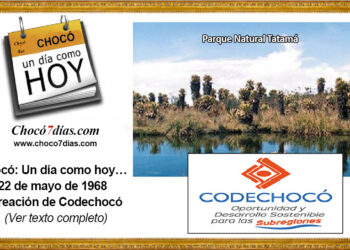 Un día como hoy mayo 22 entana creación Codechocó