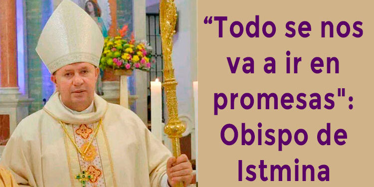“Todo se nos va a ir en promesas": Obispo de Istmina