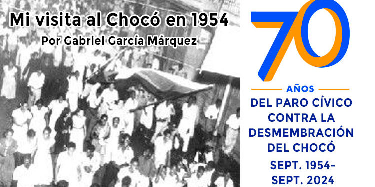 Mi visita al Chocó en 1954. Por Gabriel García Márquez
