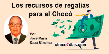 Los recursos de regalías para el Chocó
