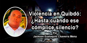 Violencia en Quibdó: ¿Hasta cuándo ese cómplice silencio?