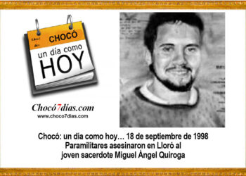 Chocó: un día como hoy… 18 de septiembre de 1998 Paramilitares asesinaron en Lloró al joven sacerdote Miguel Ángel Quiroga