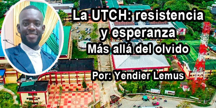 Chocó: La UTCH, resistencia y esperanza