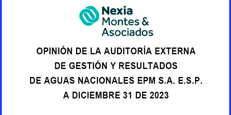 Opinión de la auditoría externa de gestión y resultados de Aguas Nacionales EPM S.A. E.S.P. a diciembre 31 de 2023