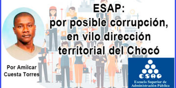 ESAP: por posible corrupción, en vilo dirección territorial del Chocó