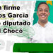 En firme Carlos García como diputado del Chocó