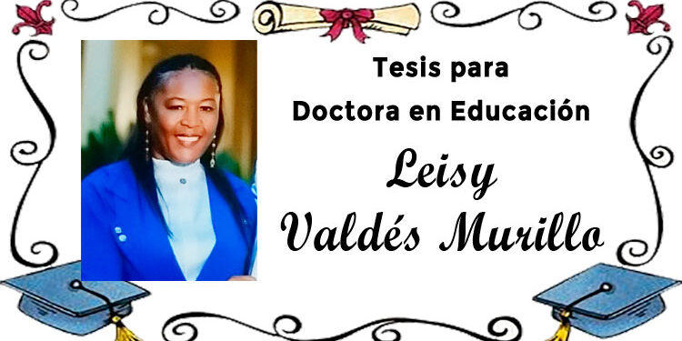 Tesis para Doctora en Educación: Leisy Valdés Murillo