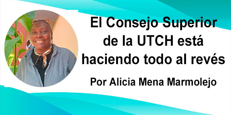 El Consejo Superior de la UTCH está haciendo todo al revés