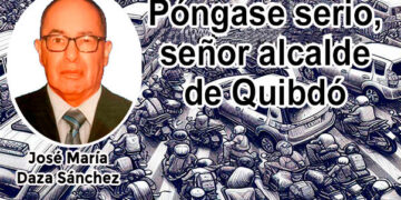 Póngase serio, señor alcalde de Quibdó