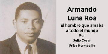 Armando Luna Roa El hombre que amaba a todo el mundo