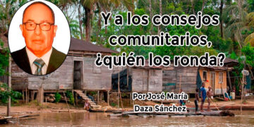 Chocó: Y a los consejos comunitarios, ¿quién los ronda?