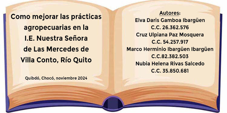 Libro: Como mejorar las prácticas agropecuarias en la I.E. Nuestra Señora de Las Mercedes de Villa Conto, Río Quito