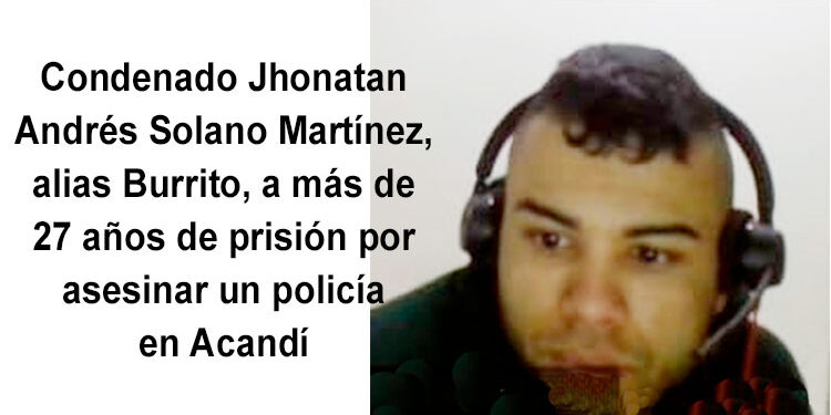 Condena de más de 27 años de prisión por asesinar un policía en Acandí