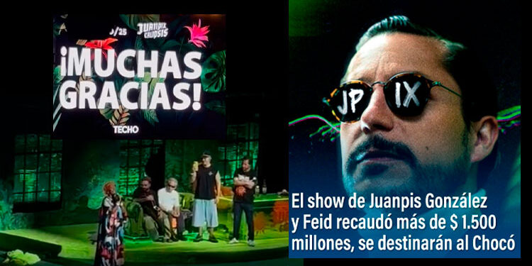 El show ‘Juanpix Calipsis’ recaudó más de $1.500 millones que serán destinados al Chocó