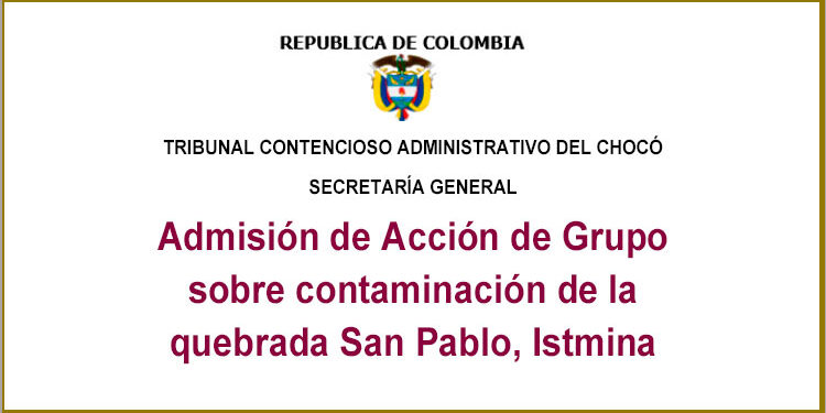 Admiten Acción de Grupo sobre contaminación de la quebrada San Pablo, Istmina