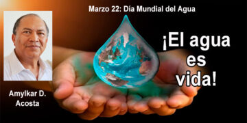 ¡El agua es vida! Amylkar D. Acosta