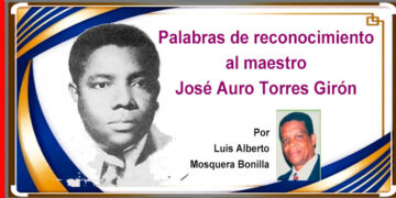 Palabras de reconocimiento al maestro chocoano José Auro Torres Girón