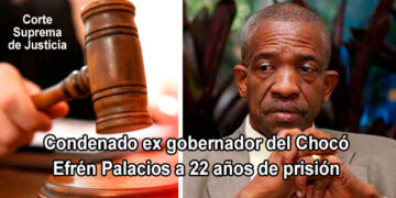 Condenado ex gobernador del Chocó a 22 años de prisión