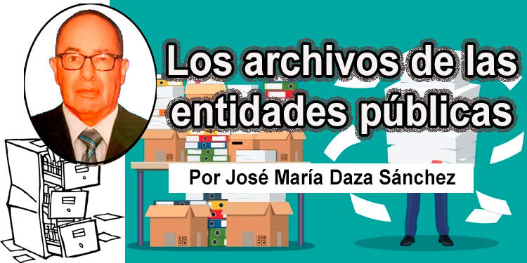 Los archivos de las entidades públicas Por José María Daza Sánchez
