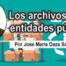 Los archivos de las entidades públicas Por José María Daza Sánchez
