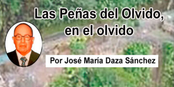 Las peñas del olvido, en el olvido Por José María Daza Sánchez