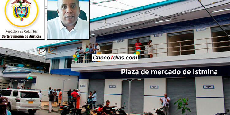 A juicio ex gobernador del Chocó por irregularidades en contrato de la plaza de mercado de Istmina