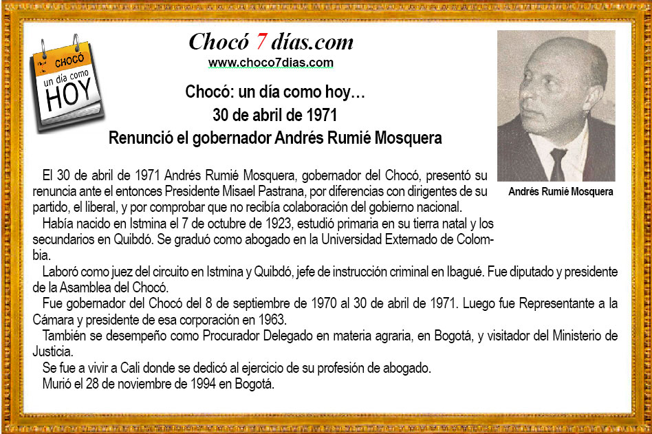 Choc&oacute;: un d&iacute;a como hoy&hellip; 30 de abril de 1971. Renunci&oacute; el gobernador Andr&eacute;s Rumi&eacute; Mosquera
