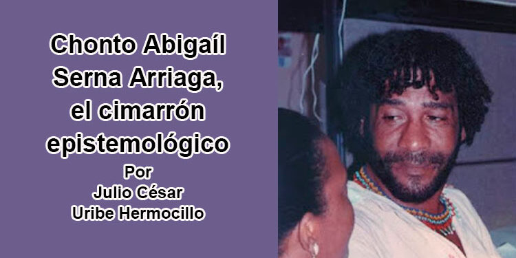 Chonto Abigaíl Serna Arriaga El cimarrón epistemológico