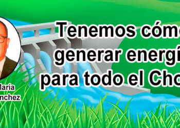 Tenemos cómo generar energía para todo el Chocó