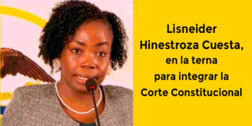La abogada chocoana Lisneider Hinestroza Cuesta, en la terna para integrar la Corte Constitucional
