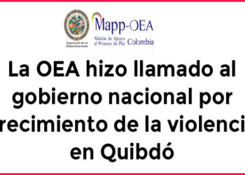 La OEA hizo llamado al gobierno nacional por crecimiento de la violencia en Quibdó