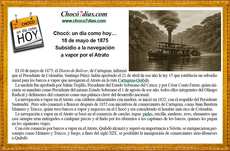 Choc&oacute;: un d&iacute;a como hoy&hellip;18 de mayo de 1875
Subsidio a la navegaci&oacute;n a vapor por el Atrato

