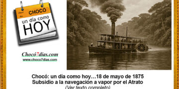 Chocó: un día como hoy…18 de mayo de 1875. Subsidio a la navegación a vapor por el Atrato.