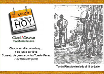 Chocó: un día como hoy… 4 de junio de 1816. Consejo de guerra contra Tomás Pérez.