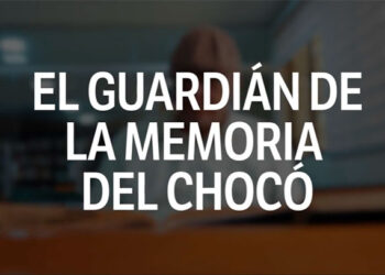 El guardián de la memoria del Chocó
