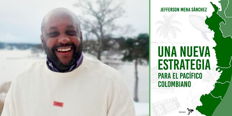 Libro del chocoano Jefferson Mena: Una nueva estrategia para el Pacífico colombiano
