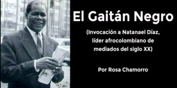 El Gaitán Negro (Invocación a Natanael Díaz, líder afrocolombiano de mediados del siglo XX)