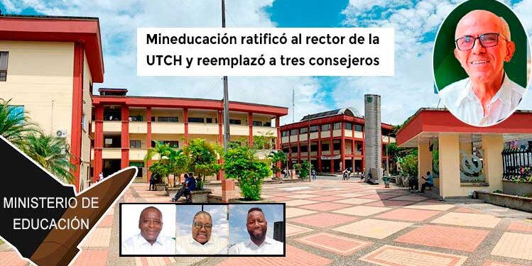 cHOCÓ: Mineducación ratificó al rector de la UTCH y reemplazó a tres consejeros