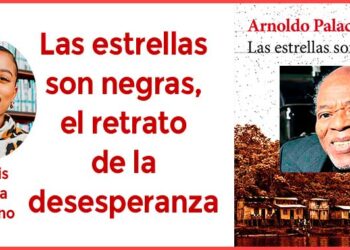Las estrellas son negras, el retrato de la desesperanza. Sobre ellibro delchocoano Arnoldo Palacios