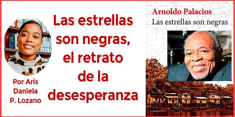 Las estrellas son negras, el retrato de la desesperanza. Sobre ellibro delchocoano Arnoldo Palacios