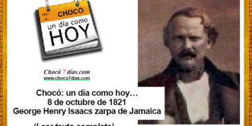 Chocó: un día como hoy… 8 de octubre de 1821 George Henry Isaacs zarpa de Jamaica