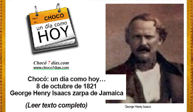 Chocó: un día como hoy… 8 de octubre de 1821 George Henry Isaacs zarpa de Jamaica