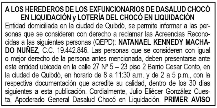 Dasalud Chocó en liquidación. Edicto 1er. aviso Natanael Kennedy Machado Núñez.