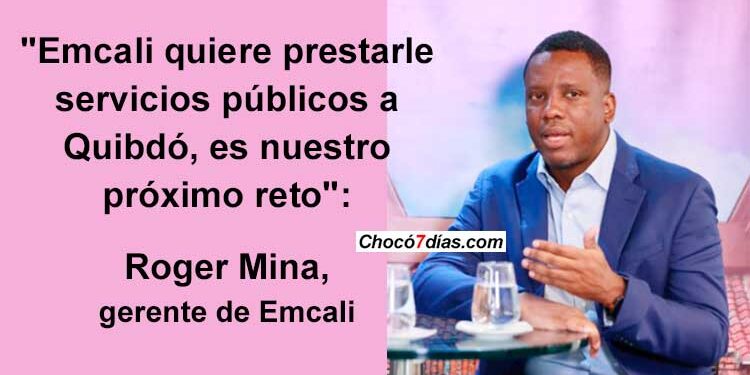 "Emcali quiere prestarle servicios públicos a Quibdó, es nuestro próximo reto"