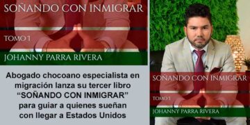 Abogado chocoano especialista en migración lanza su tercer libro “Soñando con Inmigrar” para guiar a quienes sueñan con llegar a Estados Unidos