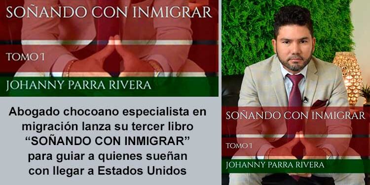 Abogado chocoano especialista en migración lanza su tercer libro “Soñando con Inmigrar” para guiar a quienes sueñan con llegar a Estados Unidos